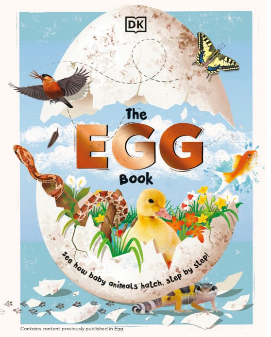 The Egg Book  Watch More Than 20 Animals Hatching Out (DK)