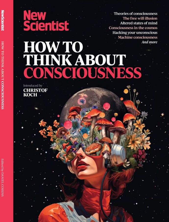 New_Scientist_Special_How_to_Think_About_Consciousness_2025